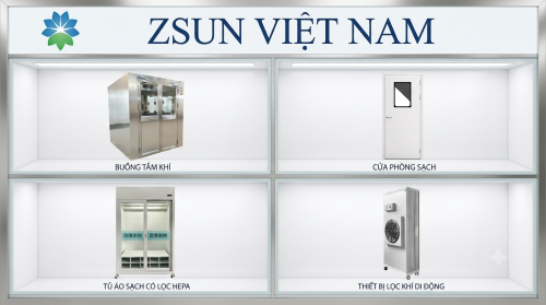 ZSUN VIỆT NAM – CUNG CẤP THIẾT BỊ PHÒNG SẠCH CHẤT LƯỢNG, ĐỒNG HÀNH CÙNG MỌI DỰ ÁN